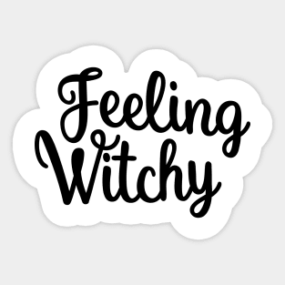 Feeling Witchy, Feeling Bitchy. Funny Halloween. Sticker